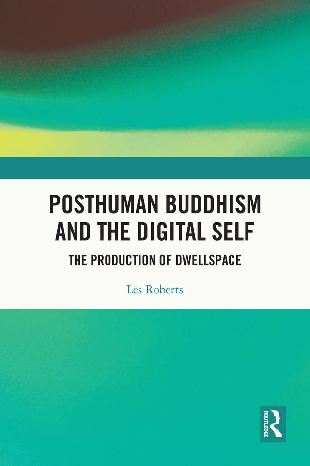Posthuman Buddhism and the Digital Self by Les Roberts