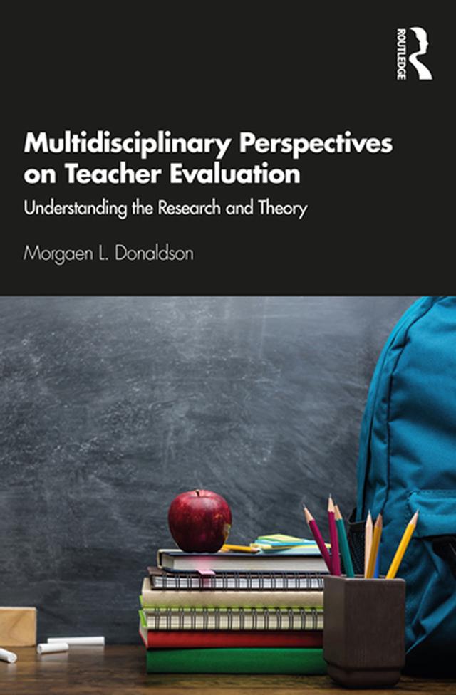 Multidisciplinary Perspectives on Teacher Evaluation by Morgaen Donaldson
