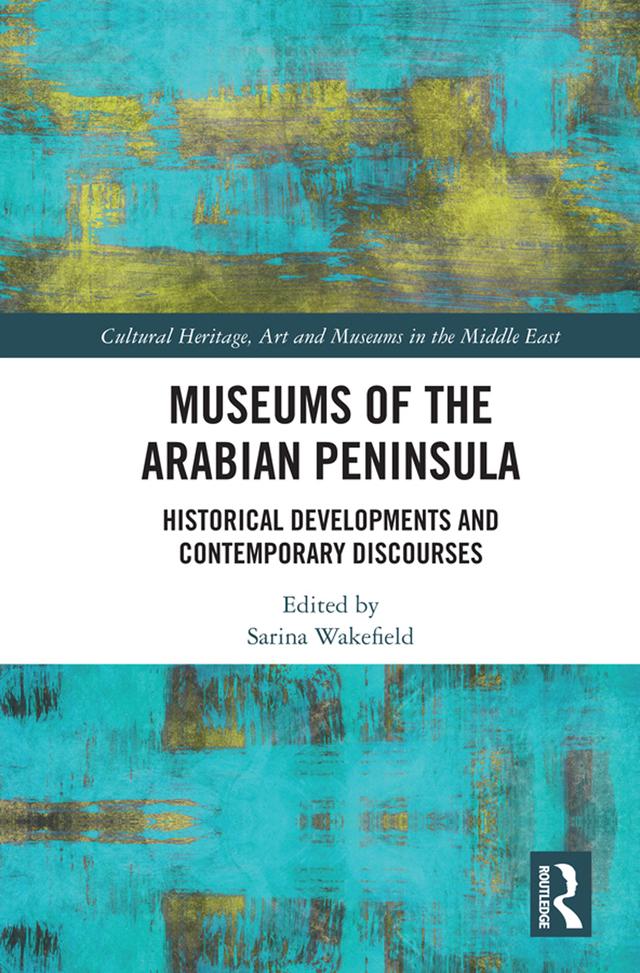 Museums of the Arabian Peninsula by Sarina Wakefield