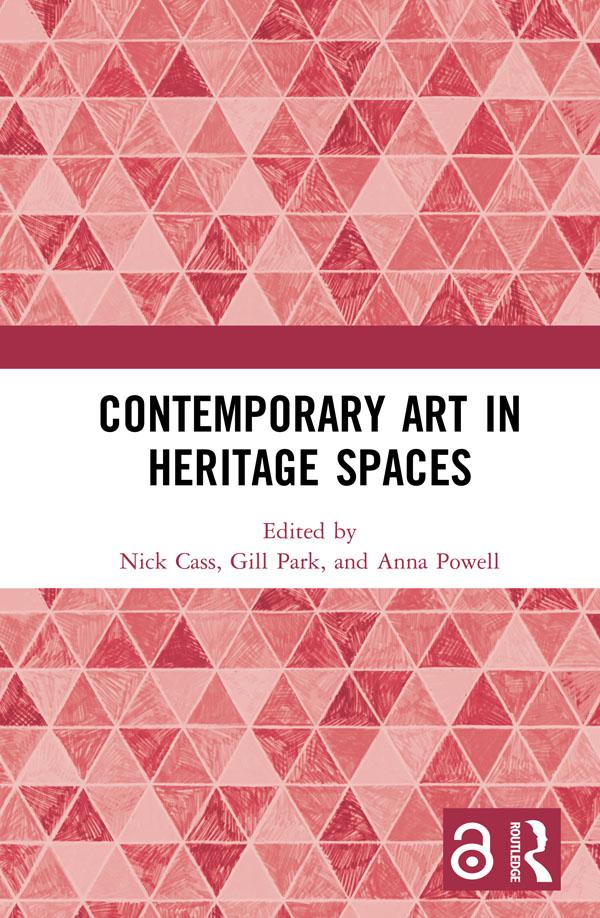 Contemporary Art in Heritage Spaces by Anna Powell, Gill Park, Nick Cass