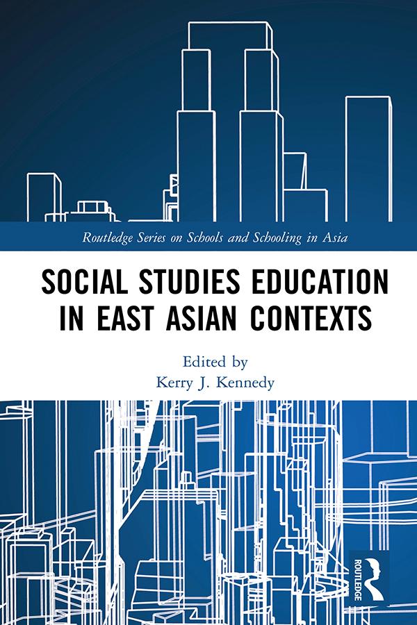 Social Studies Education in East Asian Contexts by Kerry J. Kennedy