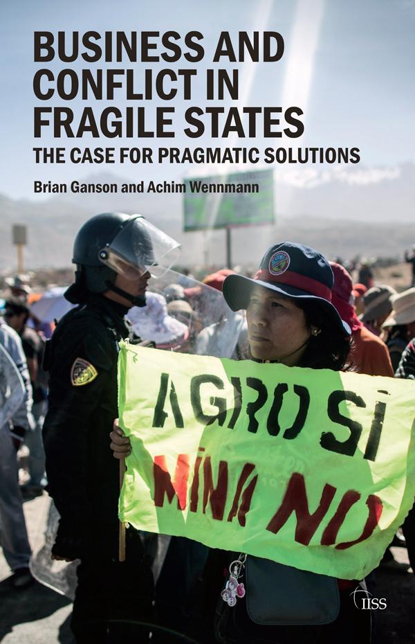 Business and Conflict in Fragile States by Achim Wennmann, Brian Ganson