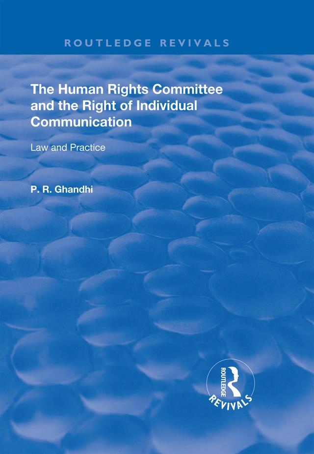 The Human Rights Committee and the Right of Individual Communication by P. R. Ghandhi