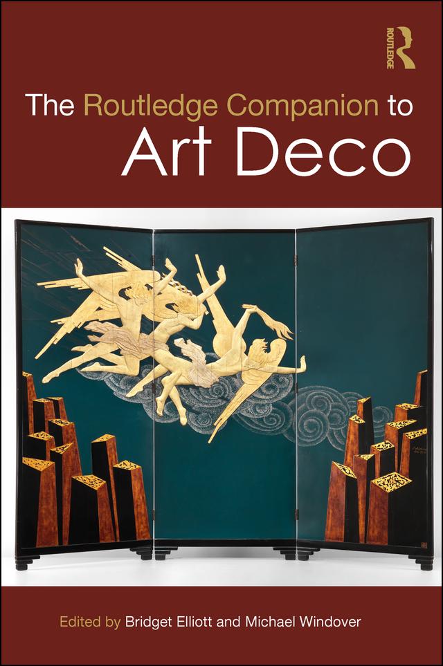 The Routledge Companion to Art Deco by Bridget Elliott, Michael Windover