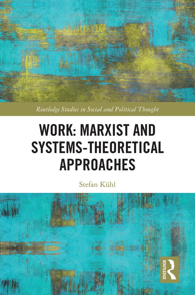 Work: Marxist and Systems-Theoretical Approaches by Stefan Kühl