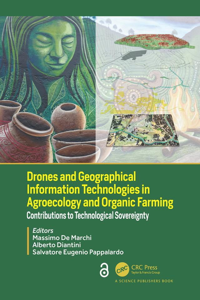 Drones and Geographical Information Technologies in Agroecology and Organic Farming by Alberto Diantini, Massimo De Marchi, Salvatore Eugenio Pappalardo