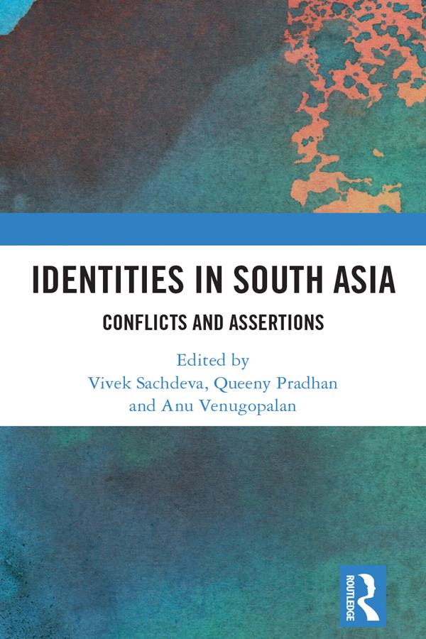 Identities in South Asia by Anu Venugopalan, Queeny Pradhan, Vivek Sachdeva