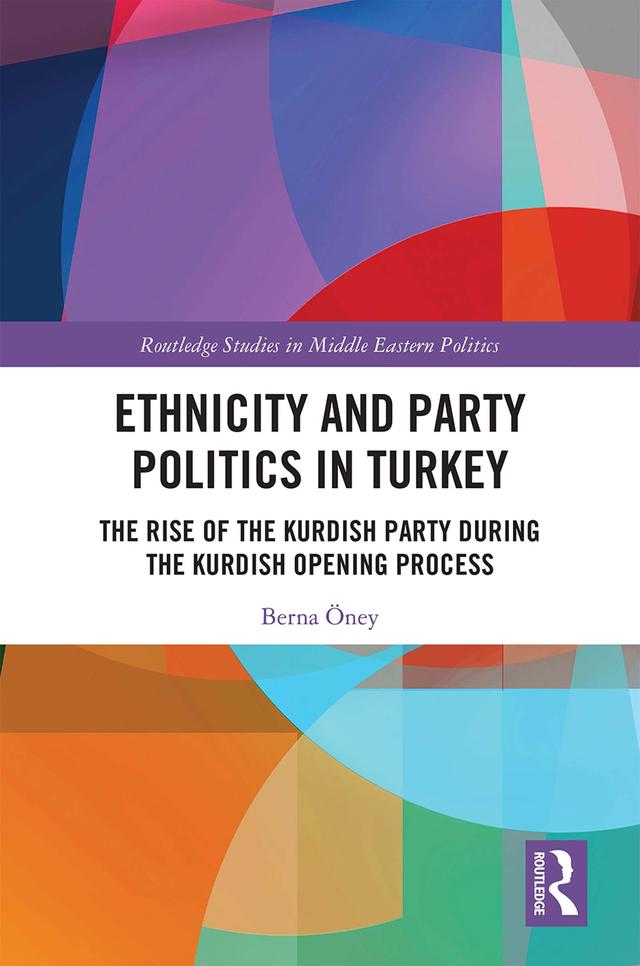 Ethnicity and Party Politics in Turkey by Berna Öney
