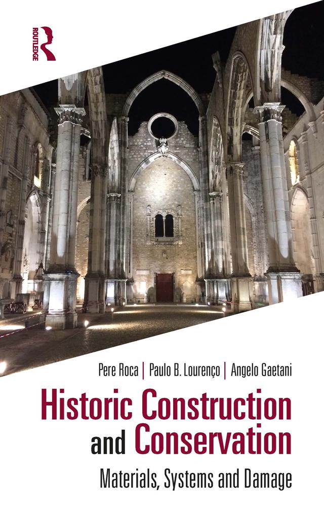 Historic Construction and Conservation by Angelo Gaetani, Paulo B. Lourenço, Pere Roca