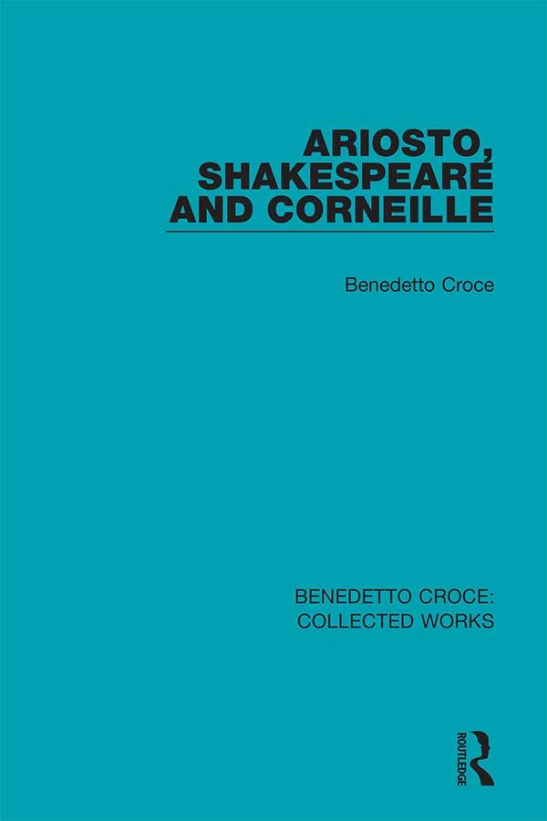 Ariosto, Shakespeare and Corneille by Benedetto Croce, Douglas Ainslie