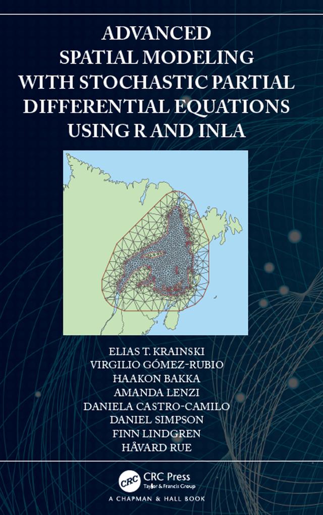 Advanced Spatial Modeling with Stochastic Partial Differential Equations Using R and INLA by Amanda Lenzi, Daniela Castro-Camilo, Daniel Simpson, Elias Krainski, Finn Lindgren, Haakon Bakka, Håvard Rue, Virgilio Gómez-Rubio