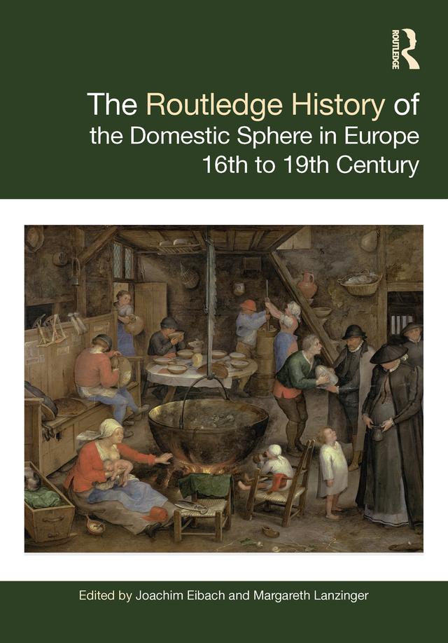 The Routledge History of the Domestic Sphere in Europe by Joachim Eibach, Margareth Lanzinger