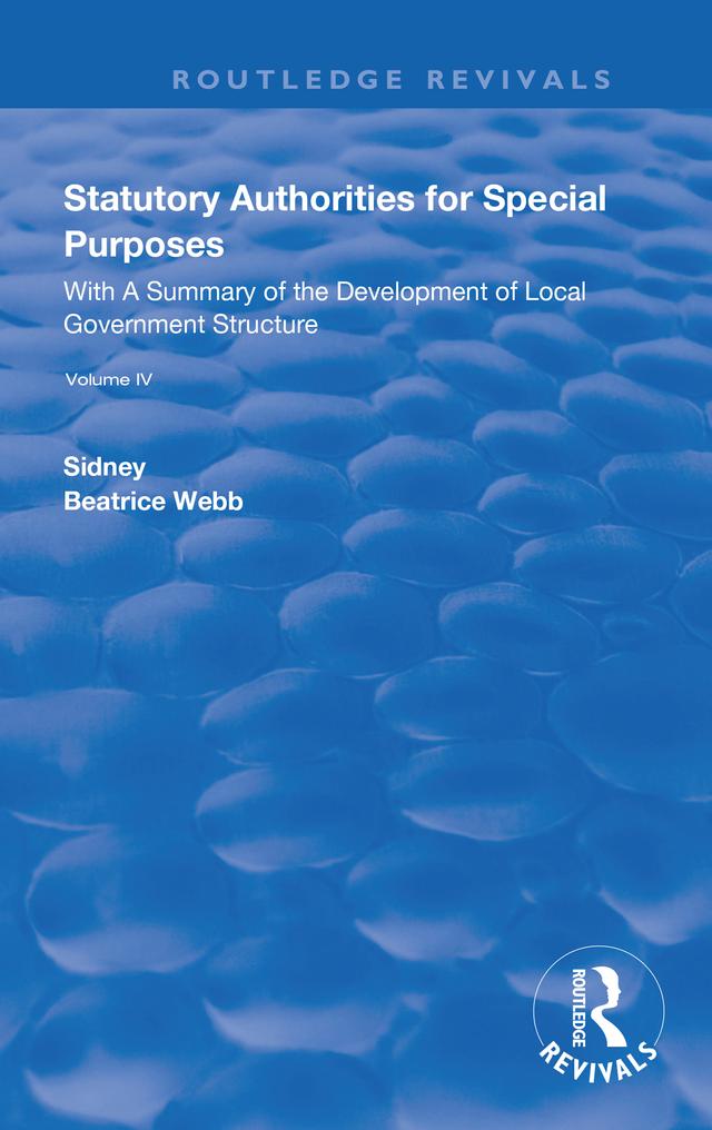 Statutory Authorities for Special Purposes by Beatrice Webb, Sidney Webb
