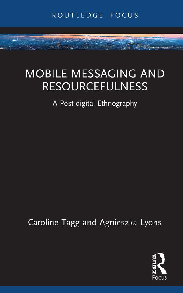 Mobile Messaging and Resourcefulness by Agnieszka Lyons, Caroline Tagg