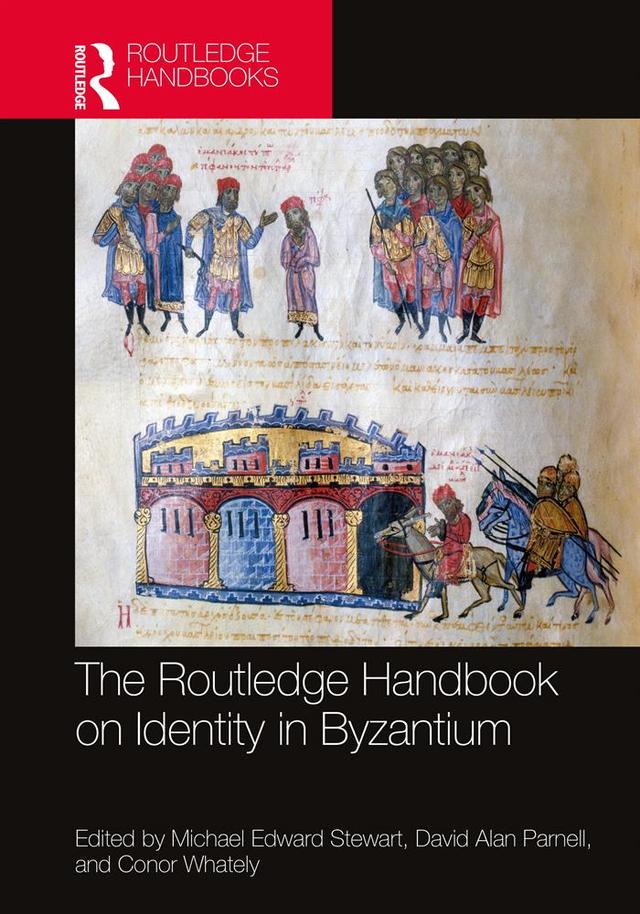 The Routledge Handbook on Identity in Byzantium by Conor Whately, David Parnell, Michael Stewart