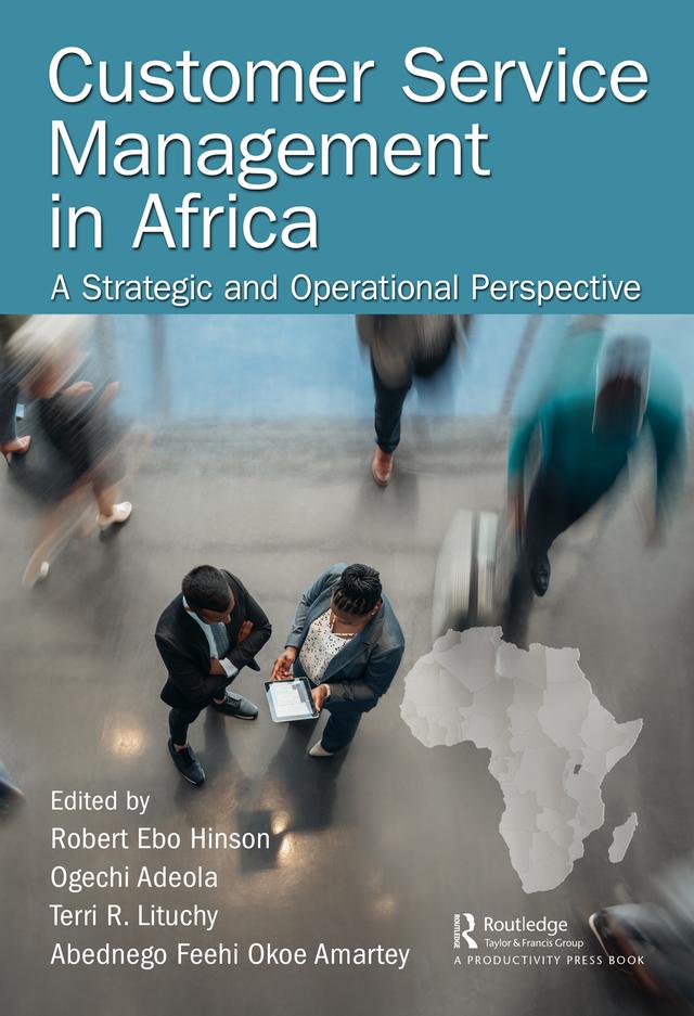 Customer Service Management in Africa by Abednego Amartey, Ogechi Adeola, Robert Hinson, Terri Lituchy