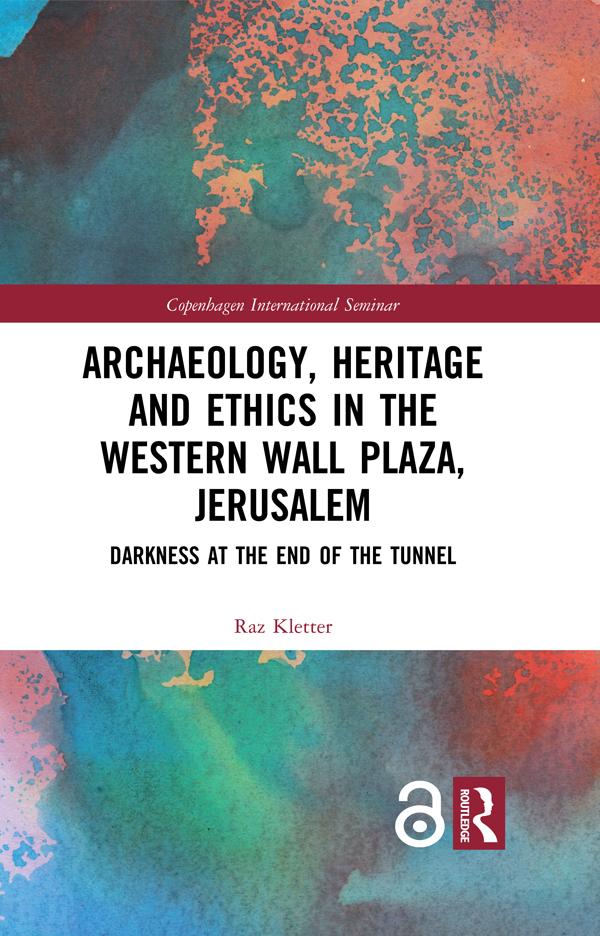 Archaeology, Heritage and Ethics in the Western Wall Plaza, Jerusalem by Raz Kletter