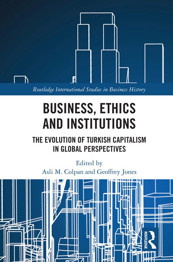 Business, Ethics and Institutions by Asli M. Colpan, Geoffrey Jones