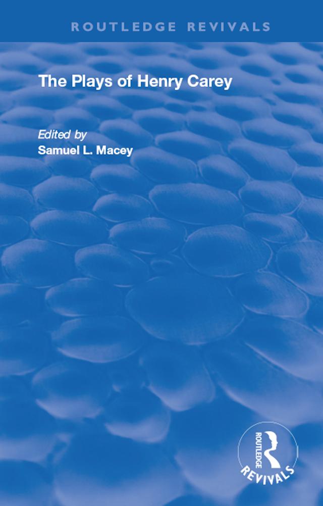 The Plays of Henry Carey by Samuel Macey