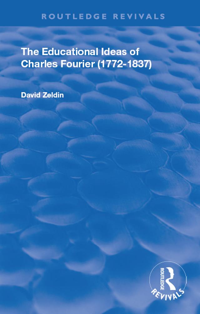 The Educational Ideas of Charles Fourier by David Zeldin