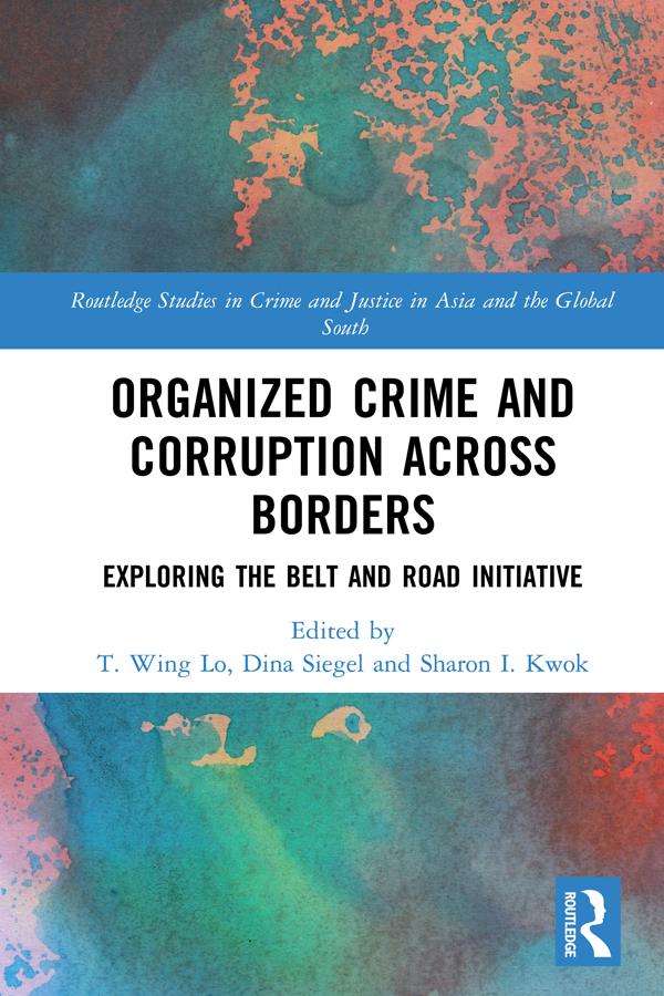 Organized Crime and Corruption Across Borders by Dina Siegel, Sharon Kwok, T. Wing Lo