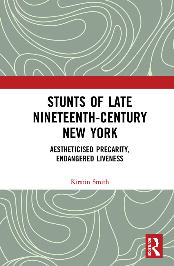 Stunts of Late Nineteenth-Century New York by Kirstin Smith