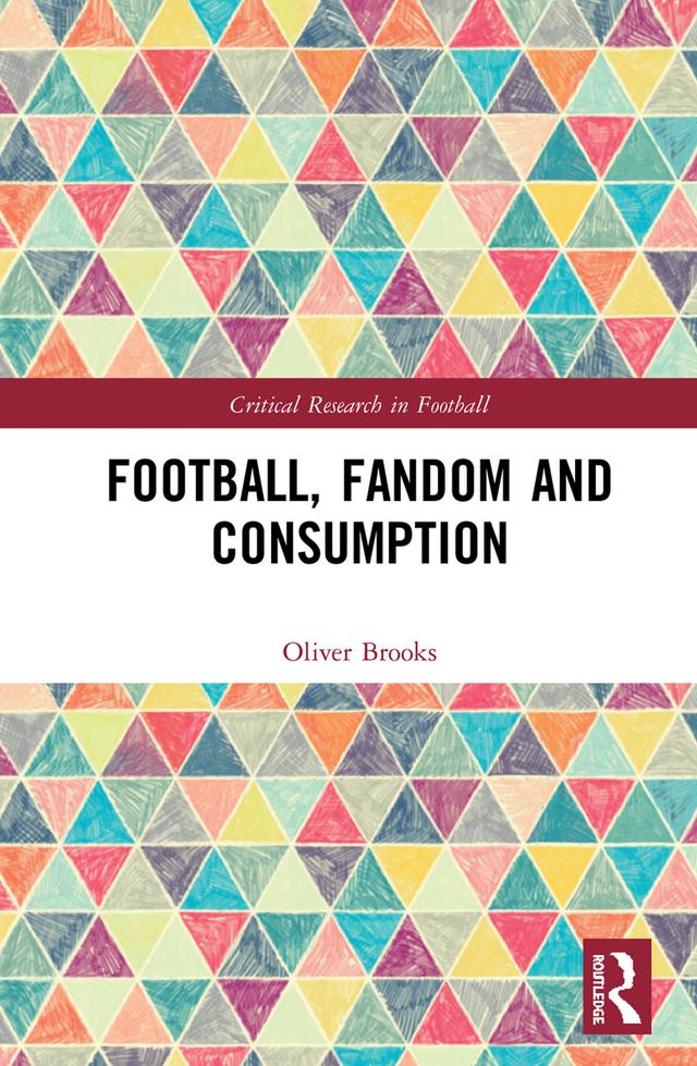 Football, Fandom and Consumption by Oliver Brooks