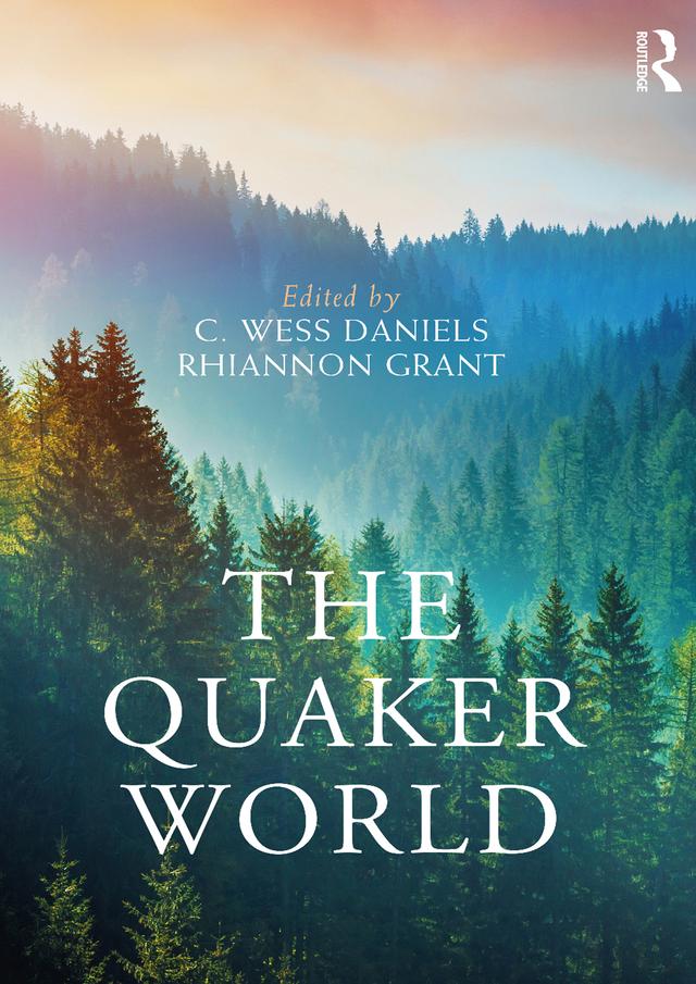 The Quaker World by C. Wess Daniels, Rhiannon Grant