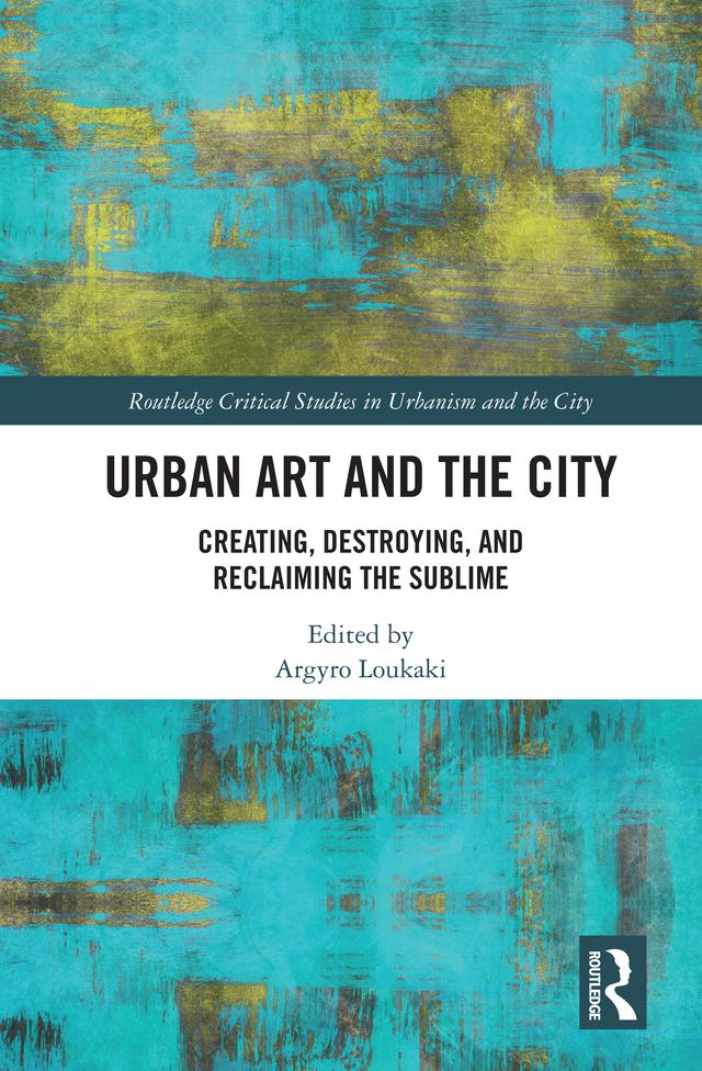Urban Art and the City by Argyro Loukaki