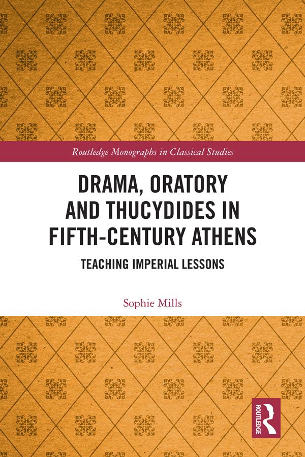 Drama, Oratory and Thucydides in Fifth-Century Athens by Sophie Mills