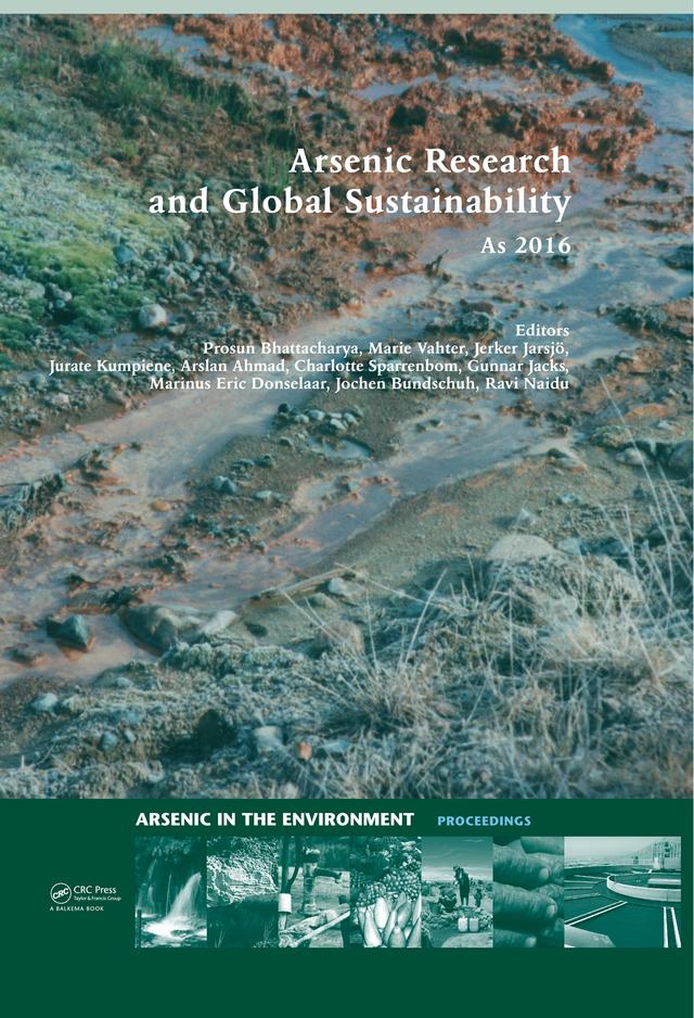 Arsenic Research and Global Sustainability by Arslan Ahmad, Charlotte Sparrenbom, Gunnar Jacks, Jerker Jarsjö, Jochen Bundschuh, Jurate Kumpiene, Marie Vahter, Marinus Eric Donselaar, Prosun Bhattacharya, Ravi Naidu