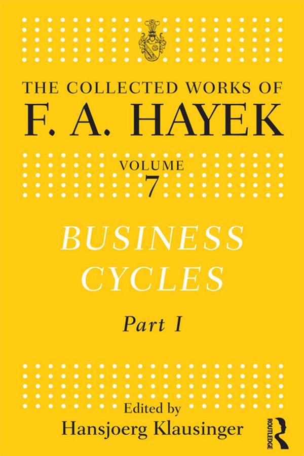 Business Cycles by F.A. Hayek, Hansjoerg Klausinger