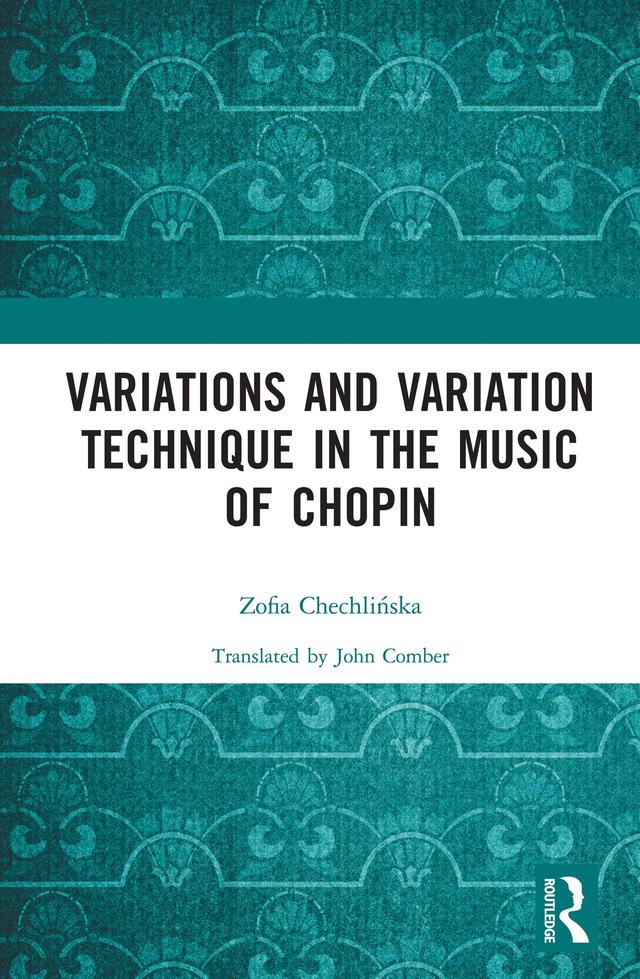 Variations and Variation Technique in the Music of Chopin by Zofia Chechlińska