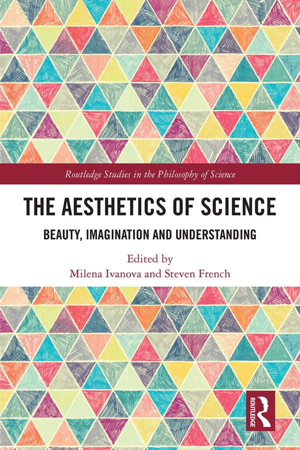 The Aesthetics of Science by Milena Ivanova, Steven French