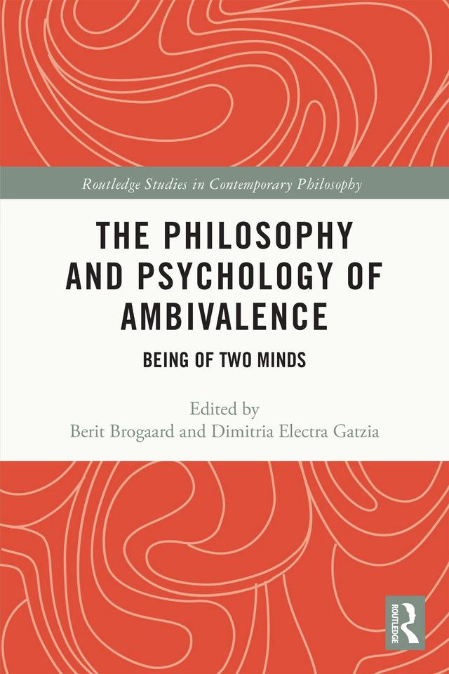 The Philosophy and Psychology of Ambivalence by Berit Brogaard, Dimitria Electra Gatzia