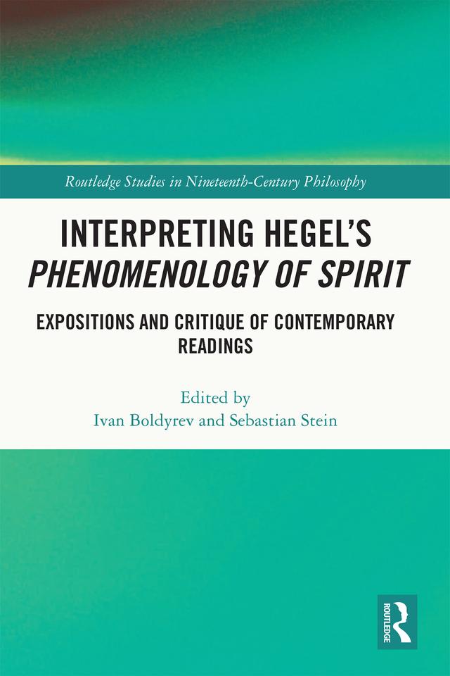 Interpreting Hegel’s Phenomenology of Spirit by Ivan Boldyrev, Sebastian Stein