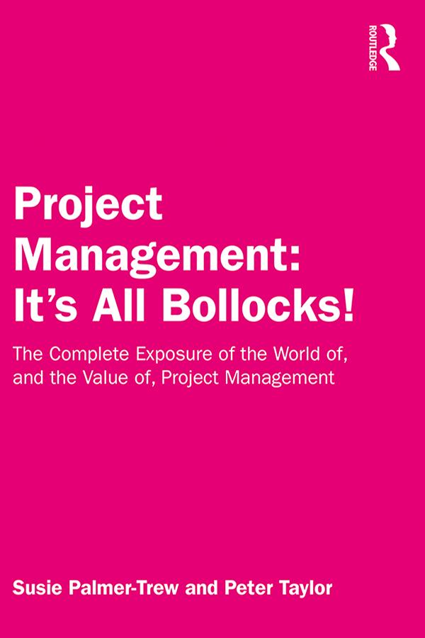 Project Management: It's All Bollocks! by Peter Taylor, Susie Palmer-Trew