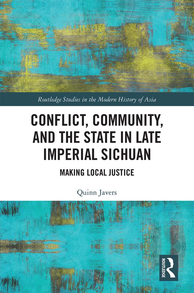 Conflict, Community, and the State in Late Imperial Sichuan by Quinn Javers