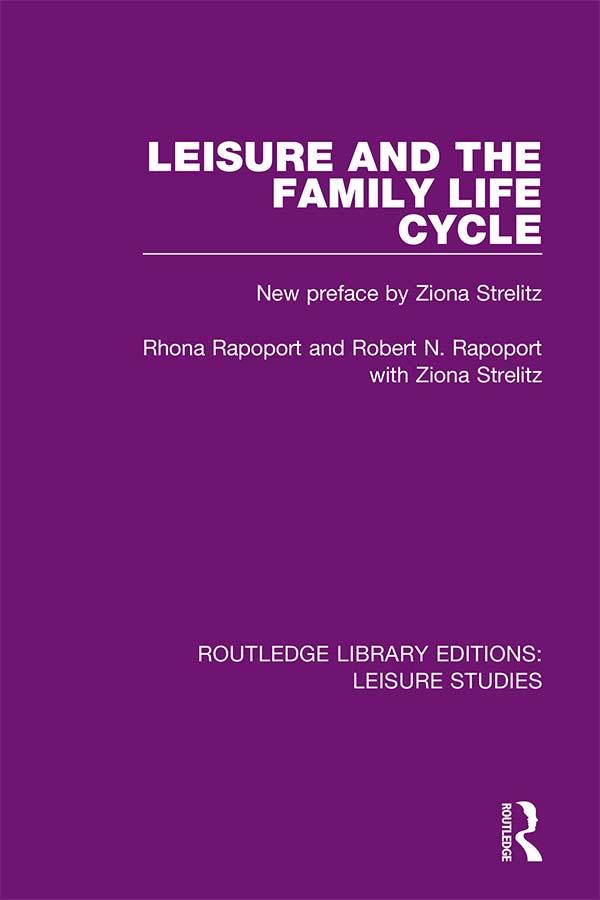 Leisure and the Family Life Cycle by Rhona Rapoport, Robert N. Rapoport