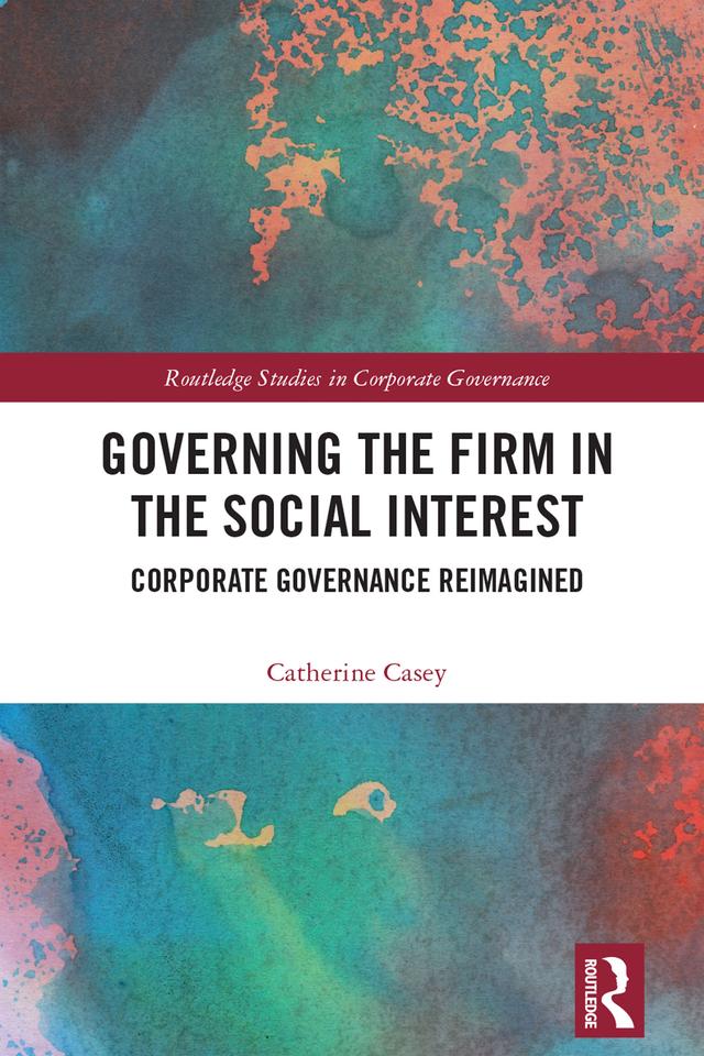 Governing the Firm in the Social Interest by Catherine Casey