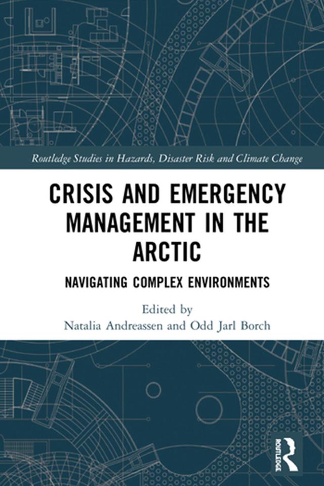 Crisis and Emergency Management in the Arctic by Natalia Andreassen, Odd Jarl Borch