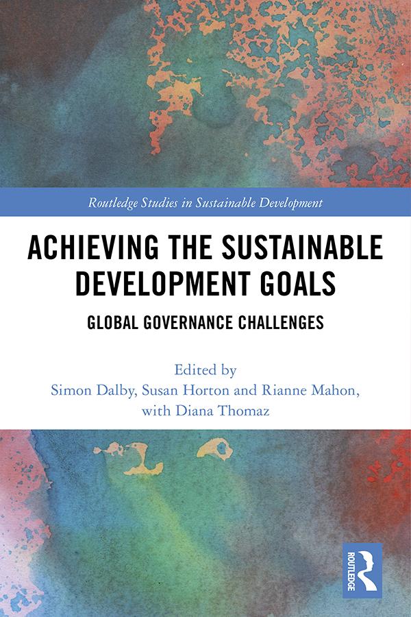 Achieving the Sustainable Development Goals by Diana Thomaz, Rianne Mahon, Simon Dalby, Susan Horton