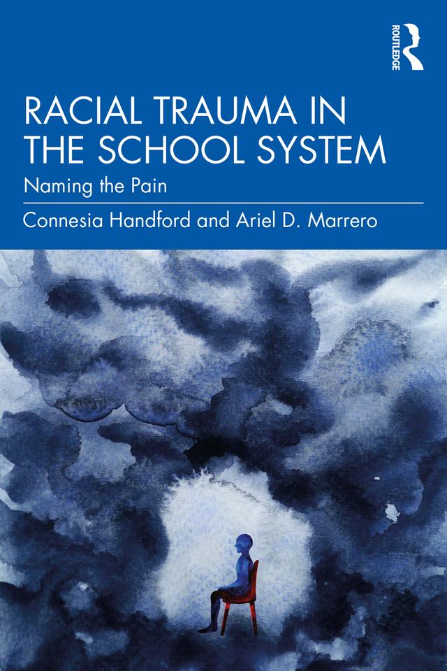 Racial Trauma in the School System by Ariel D. Marrero, Connesia Handford