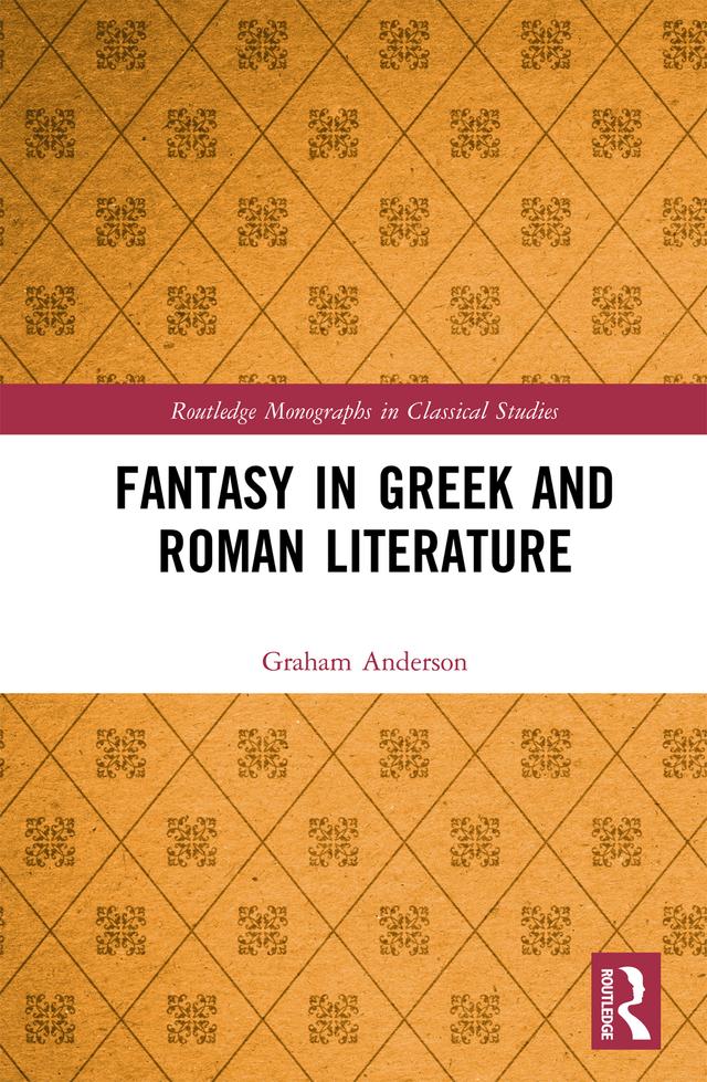 Fantasy in Greek and Roman Literature by Graham Anderson