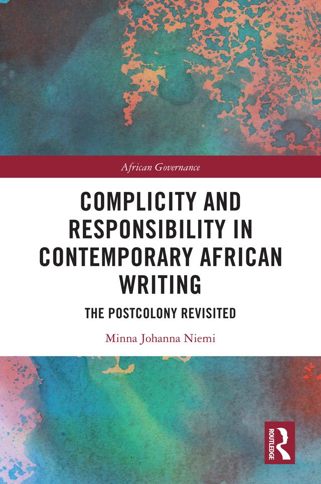 Complicity and Responsibility in Contemporary African Writing by Minna Johanna Niemi