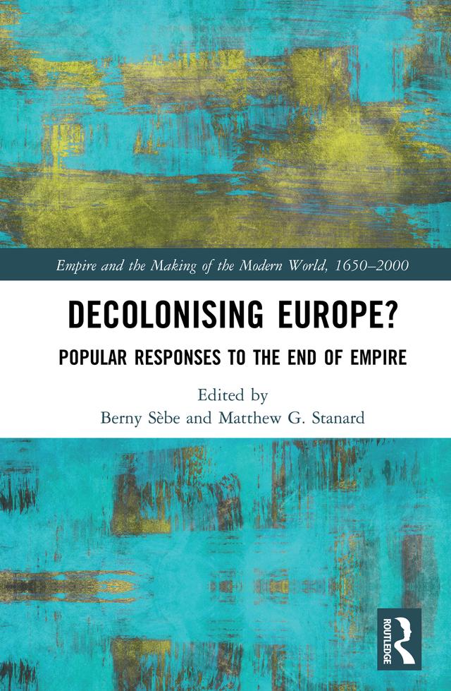 Decolonising Europe? by Berny Sèbe, Matthew G. Stanard