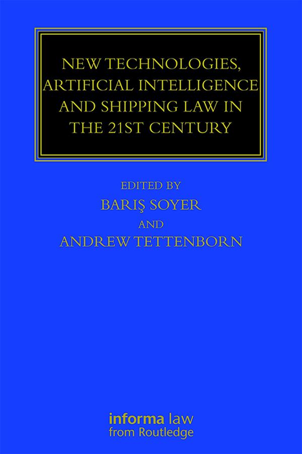 New Technologies, Artificial Intelligence and Shipping Law in the 21st Century