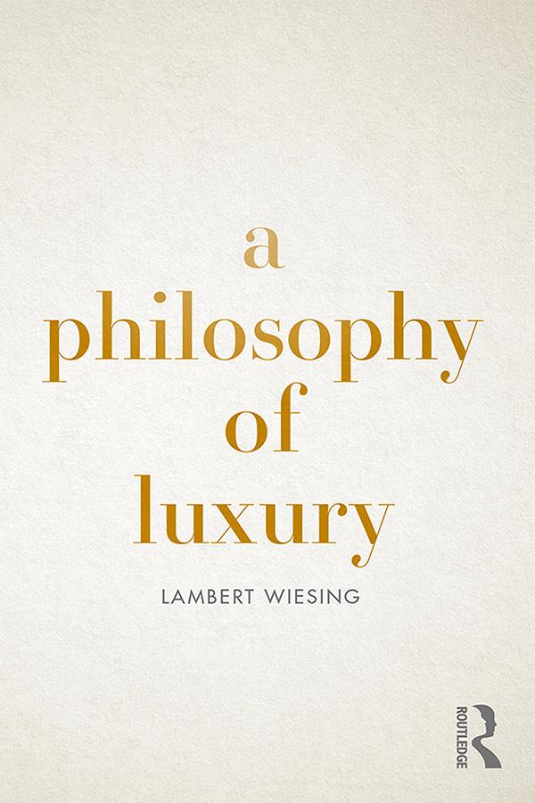 A Philosophy of Luxury by Lambert Wiesing, Nancy Ann Roth