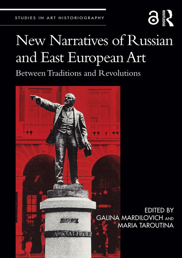 New Narratives of Russian and East European Art by Galina Mardilovich, Maria Taroutina