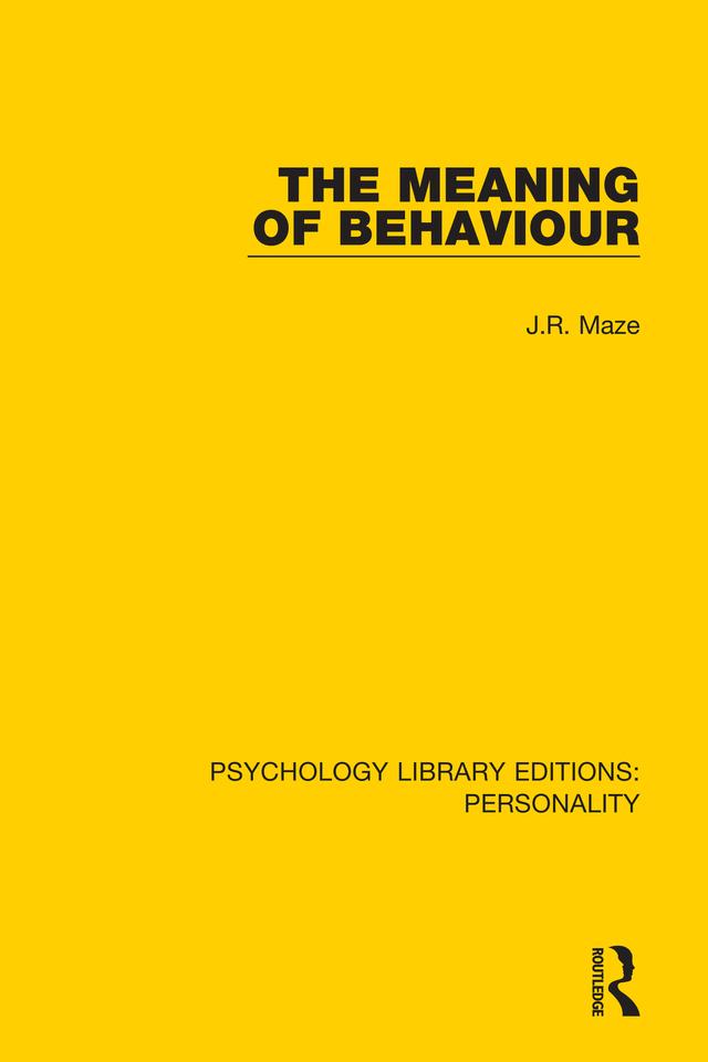 The Meaning of Behaviour by J.R. Maze